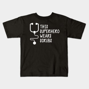 Nurse - This superhero wears scrubs w Kids T-Shirt